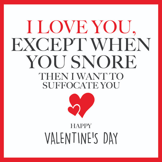 I Love You Except When You Snore Valentine's Day Card