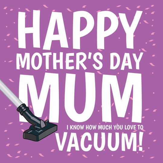 Mum, I Know How Much You Love To Vacuum Mother's Day Card
