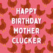 Happy Birthday Mother Clucker Card