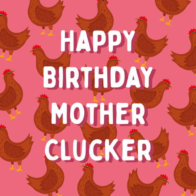 Happy Birthday Mother Clucker - 1