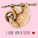 I Love You A Sloth Card