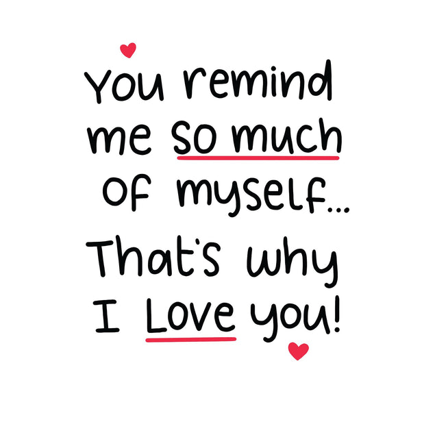 You Remind Me Of Me Card