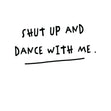 Shut Up And Dance With Me Card