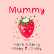 Mummy Have A Berry Happy Birthday Card
