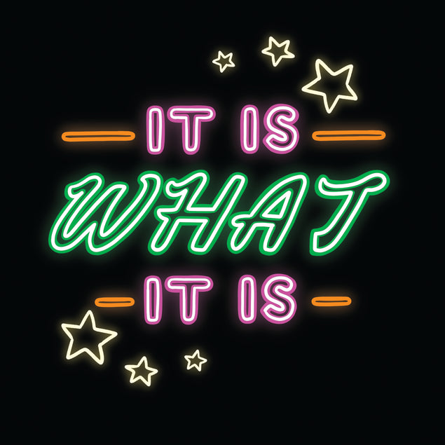 It Is What It Is Neon Lettering Card