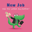 New Job Alligator Card - 1