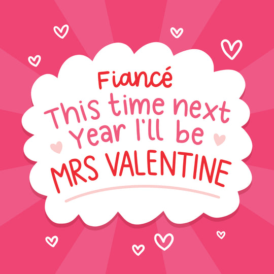 Fiance This Time Next Year I'll Be Mrs. Valentine Card