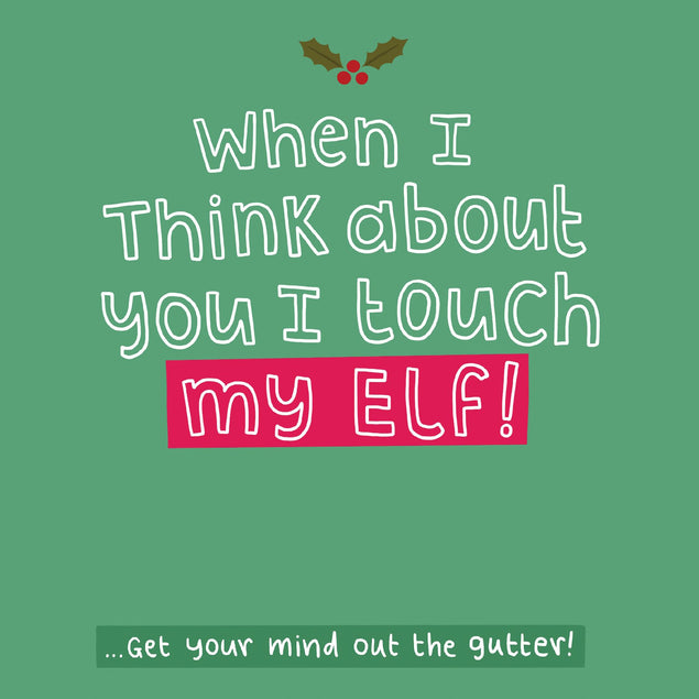 When I think about you I Touch My Elf Card