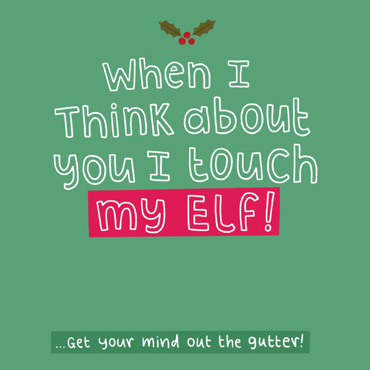 When I think about you I Touch My Elf Card