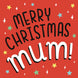 Merry Christmas Mum Card