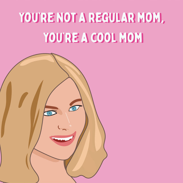 You're Not A Regular Mom, You're A Cool Mom Card