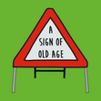 A sign of old age...sign. - 1