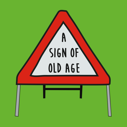 A Sign Of Old Age Birthday Card