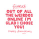 Happy Anniversary Fiance Out Of All Weirdos Card