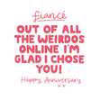 Happy Anniversary Fiance Out Of All Weirdos Card Occasion_Anniversary Occasion_Wedding Anniversary