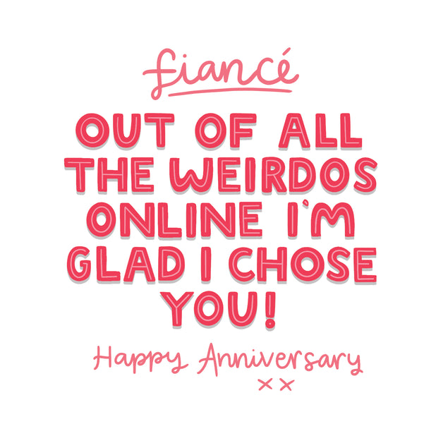 Happy Anniversary Fiance Out Of All Weirdos Card Occasion_Anniversary Occasion_Wedding Anniversary