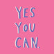 Yes You Can Card