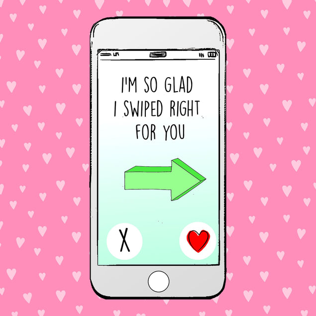 Swiped Right For You Card