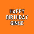 Happy Birthday Ginge Card