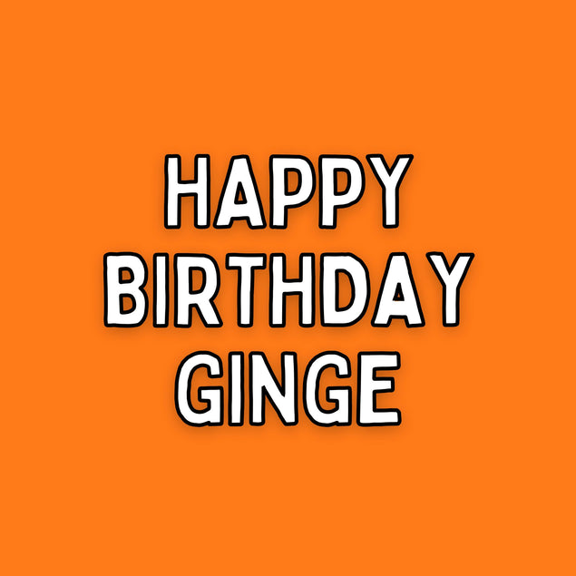Happy Birthday Ginge Card