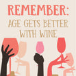 Remember: Age Gets Better With Wine Card