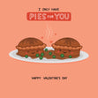 Happy Valentine's Day I Only Have Pies For You Card Seo_Pun