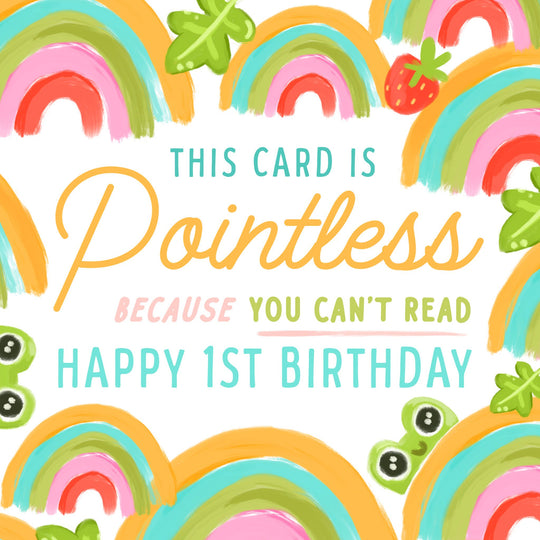 Pointless Because You Can't Read 1st Birthday Card