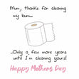 Mum, Thanks For Cleaning My Bum Card