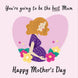 You're Going To Be The Best Mum Card
