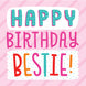 Happy Birthday Bestie Card
