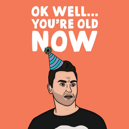 You're Old Now Card