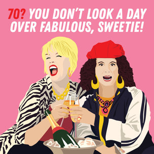 70? You Don't Look A Day Over Fabulous, Sweetie! Card