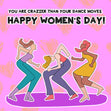 We Are Crazier Than Your Dance Moves International Women’s Day Card Season_International Women’s Day, Style_Funny
