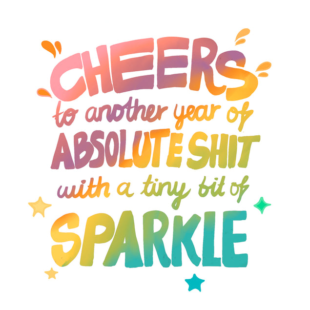 Cheers To Another Year Of Shit Colourful