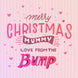 Merry Christmas Mummy Love From The Bump Pink Card