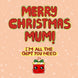 Merry Christmas Mum I'm All The Gift You Need Pink Card