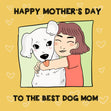 Happy Mother's Day Best Dog Mom Cute Card Season_Mother’s Day, Sender_From Dog, Seo_For Dog Mum