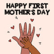 Happy 1st Mother's Day Hands Card Season_Mother’s Day, Recipient_For Daughter, Seo_First 