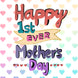 Happy First Ever Mother's Day Colorful Card