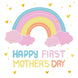 Happy First Mother's Day Cute Rainbow Card