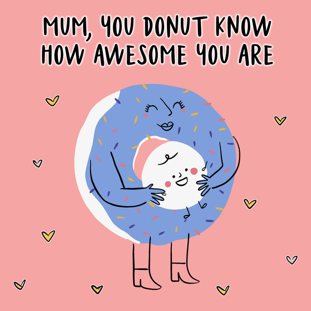 Happy Mother's Day Mum You Donut Know How Awesome You Are Card Season_Mother’s Day, Recipient_For Daughter, Seo_First 