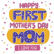 Happy First Mother's Day Mom I Love You Card Season_Mother’s Day, Seo_First