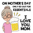 Happy Mother's Day Go Out For Essentials Card Season_Mother’s Day, Style_Funny