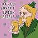 Let's Get Drunk And Judge People St. Patrick's Day Card