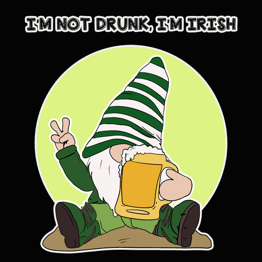 I'm Not Drunk, I'm Irish St. Patrick's Day Card