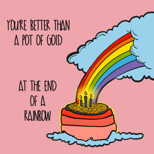 Happy Birthday You're Better Than A Pot Of Gold Rainbow