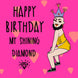 Happy Birthday My Shining Diamond Drag Queen