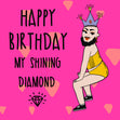 Happy Birthday My Shining Diamond Drag Queen