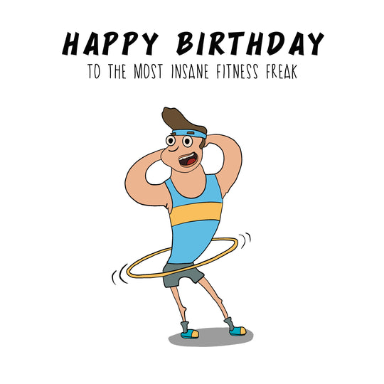 The Most Insane Gym Freak Birthday Card