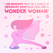 In A World Of Ordinary Mortals, You Are A Wonder Woman Card